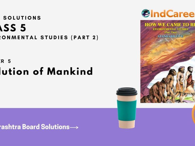 Maharashtra Board Solutions Class 5-Environmental Studies (Part 2): Chapter 5- Evolution of Mankind