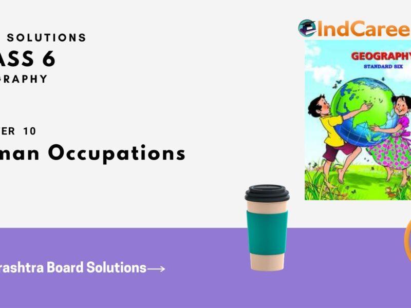 Maharashtra Board Solutions Class 6-Geography: Chapter 10- Human Occupations