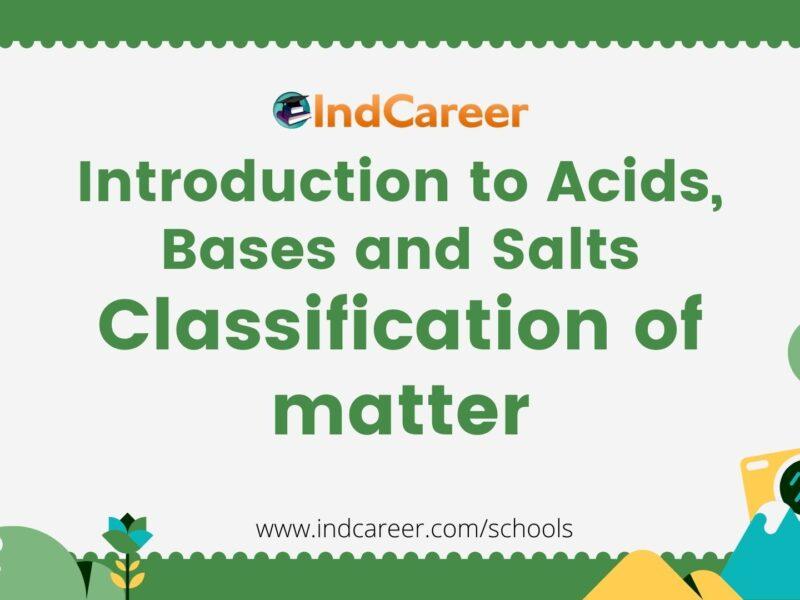 Introduction to Acids, Bases and Salts Classification of matter