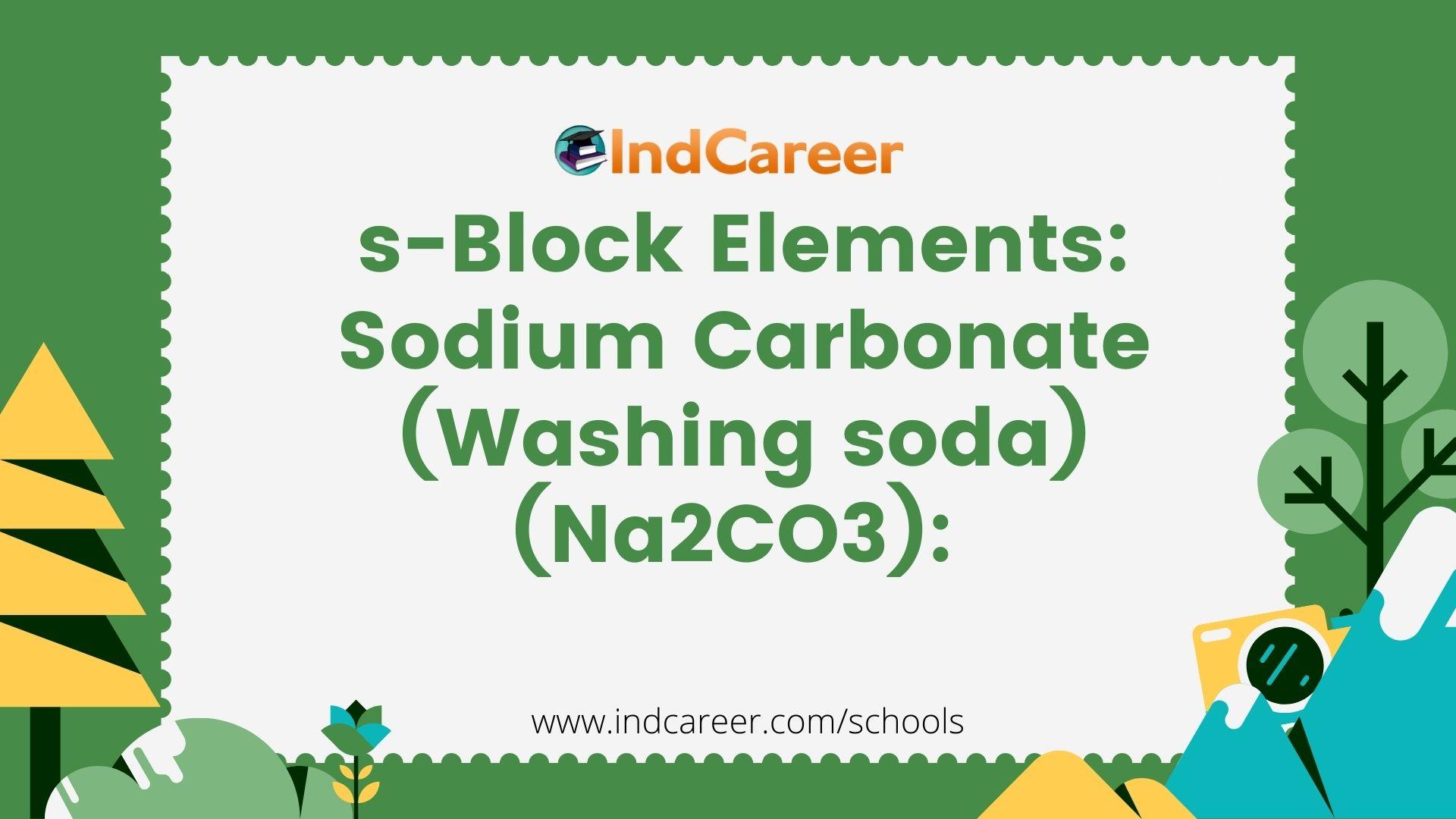 s-Block Elements: Sodium Carbonate (Washing soda) (Na2CO3):