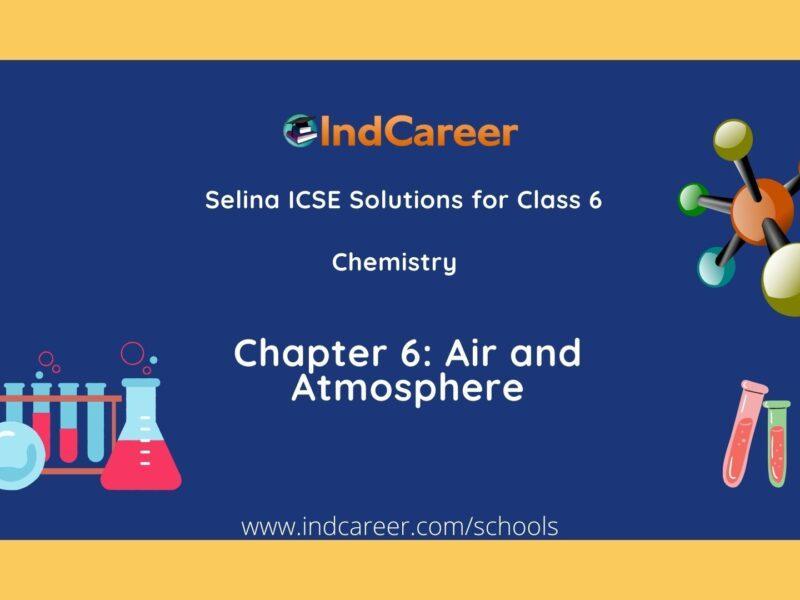 Selina Class 6 ICSE Solutions Chemistry : Chapter 6- Air and Atmosphere