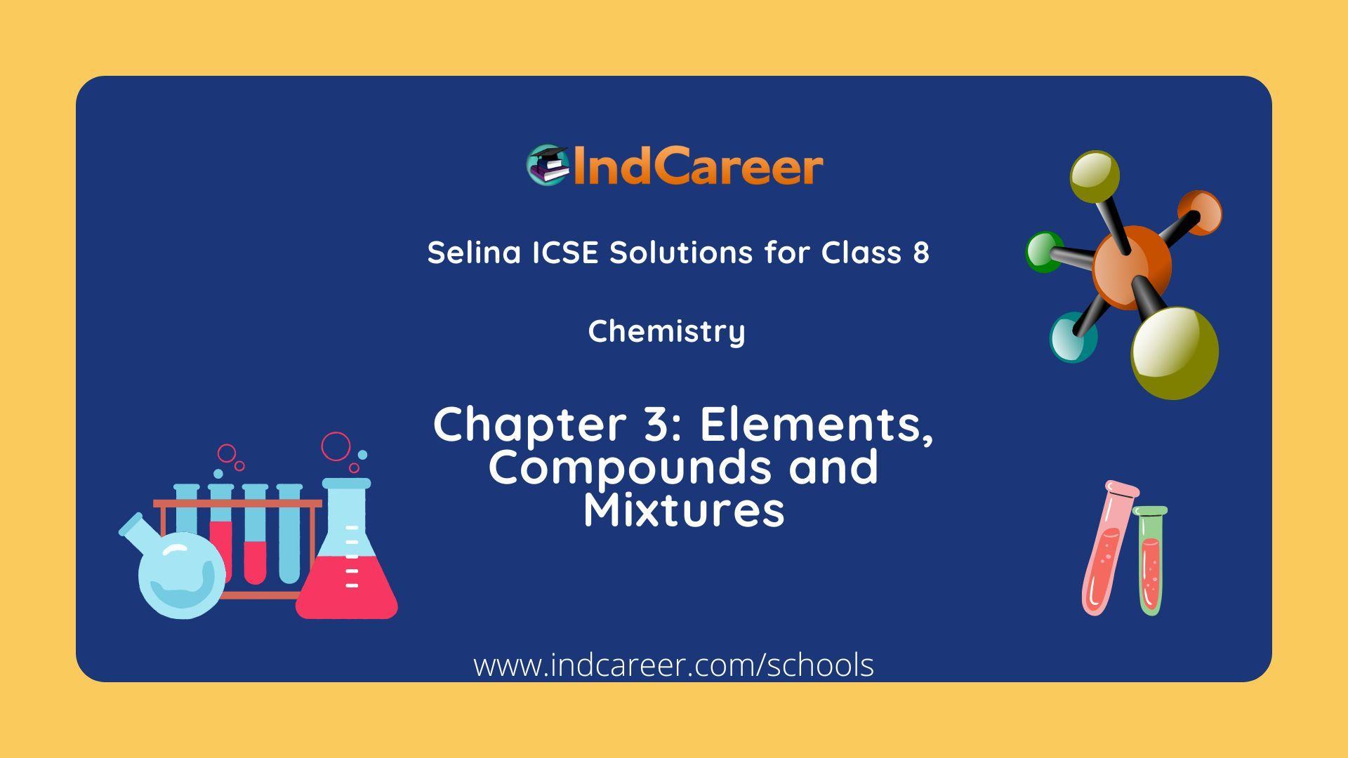 Selina Class 8 ICSE Solutions Chemistry : Chapter 3- Elements, Compounds and Mixtures