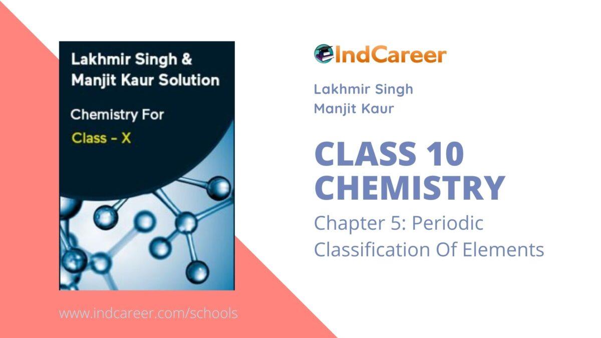 Lakhmir Singh Manjit Kaur Solutions for Class 10 Chemistry: Chapter 5- Periodic Classification Of Elements
