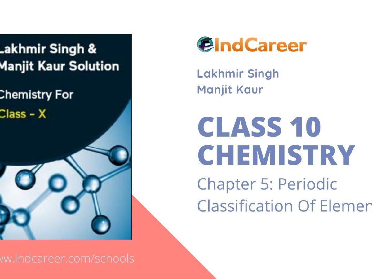 Lakhmir Singh Manjit Kaur Solutions for Class 10 Chemistry: Chapter 5- Periodic Classification Of Elements