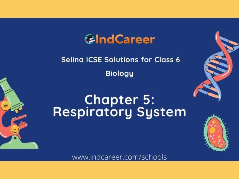 Selina Class 6 ICSE Solutions Biology (Unit 2) - The Cell: Chapter 5- Respiratory System