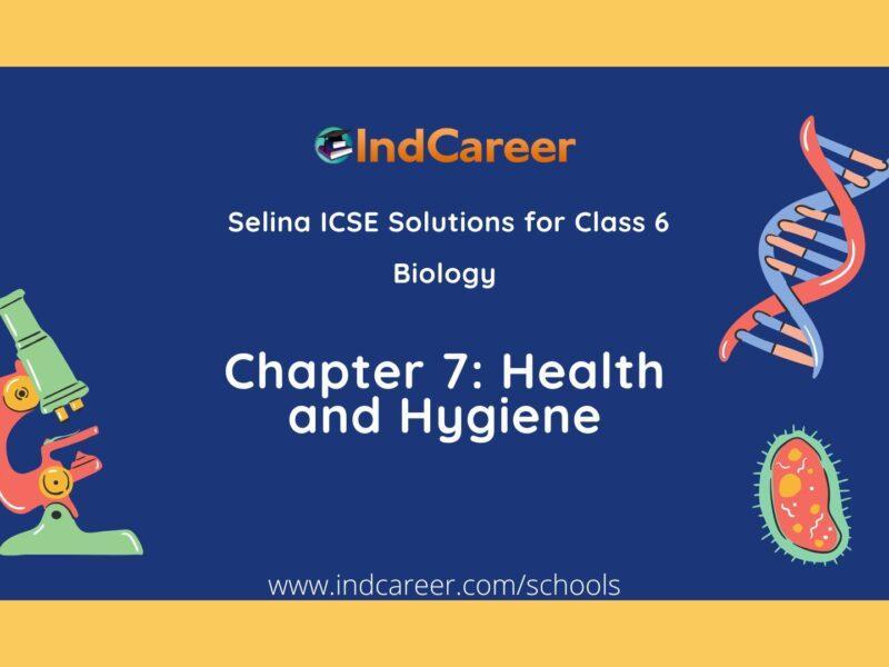 Selina Class 6 ICSE Solutions Biology (Unit 3) - Health and Hygiene: Chapter 7- Health and Hygiene