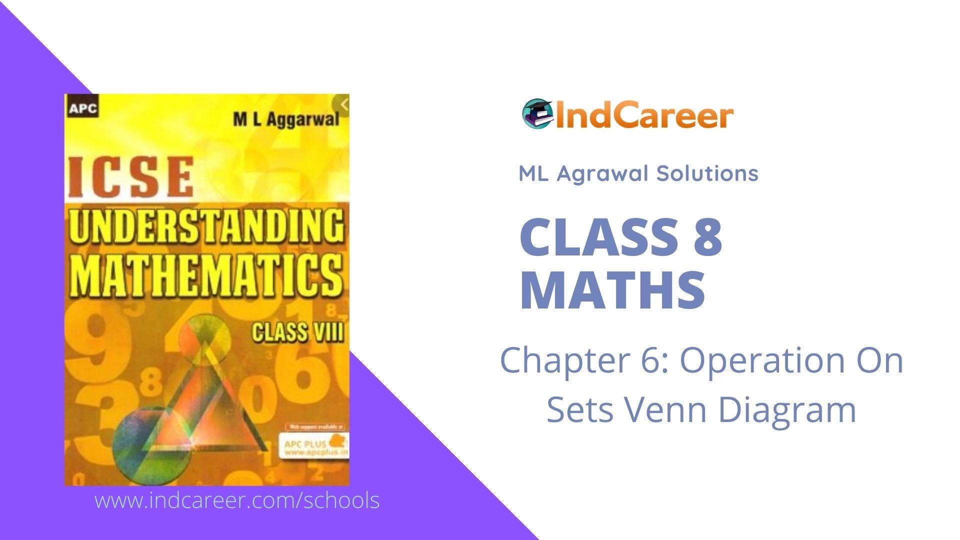 ML Aggarwal Solutions for Class 8 Maths Chapter 6- Operation On Sets Venn Diagram