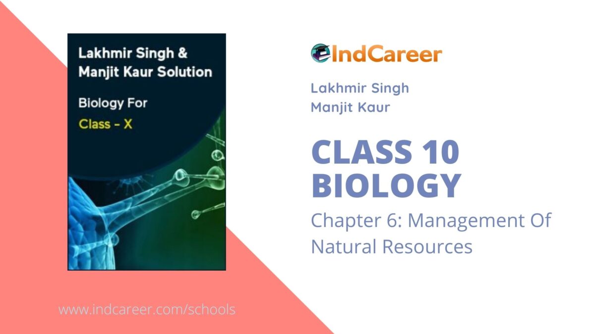 Lakhmir Singh Manjit Kaur Solutions for Class 10 Biology: Chapter 6- Management Of Natural Resources