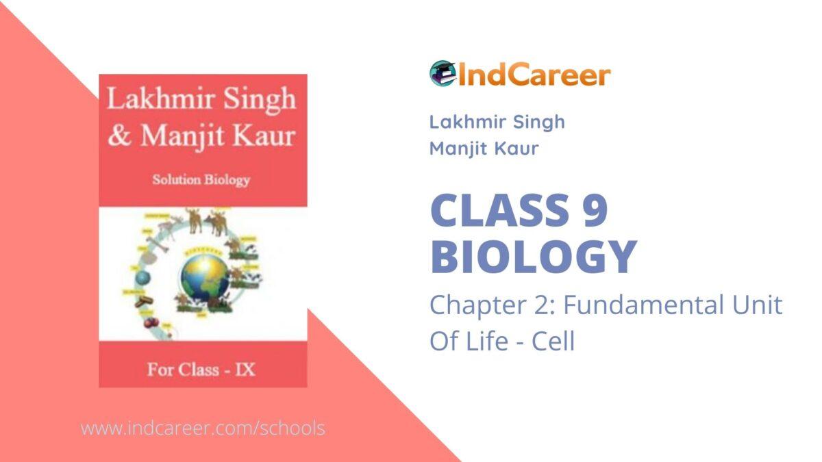 Lakhmir Singh Manjit Kaur Solutions for Class 9 Biology: Chapter 2- Fundamental Unit Of Life - Cell