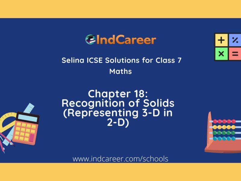 Selina Class 7 ICSE Solutions Mathematics : Chapter 18- Recognition of Solids (Representing 3-D in 2-D)