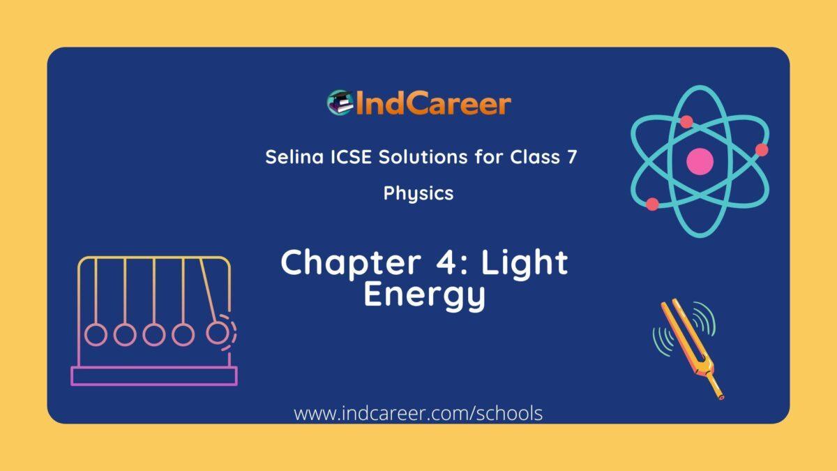 Selina Class 7 ICSE Solutions Physics : Chapter 4- Light Energy