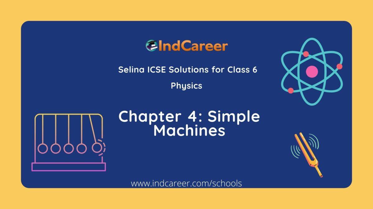 Selina Class 6 ICSE Solutions Physics : Chapter 4- Simple Machines