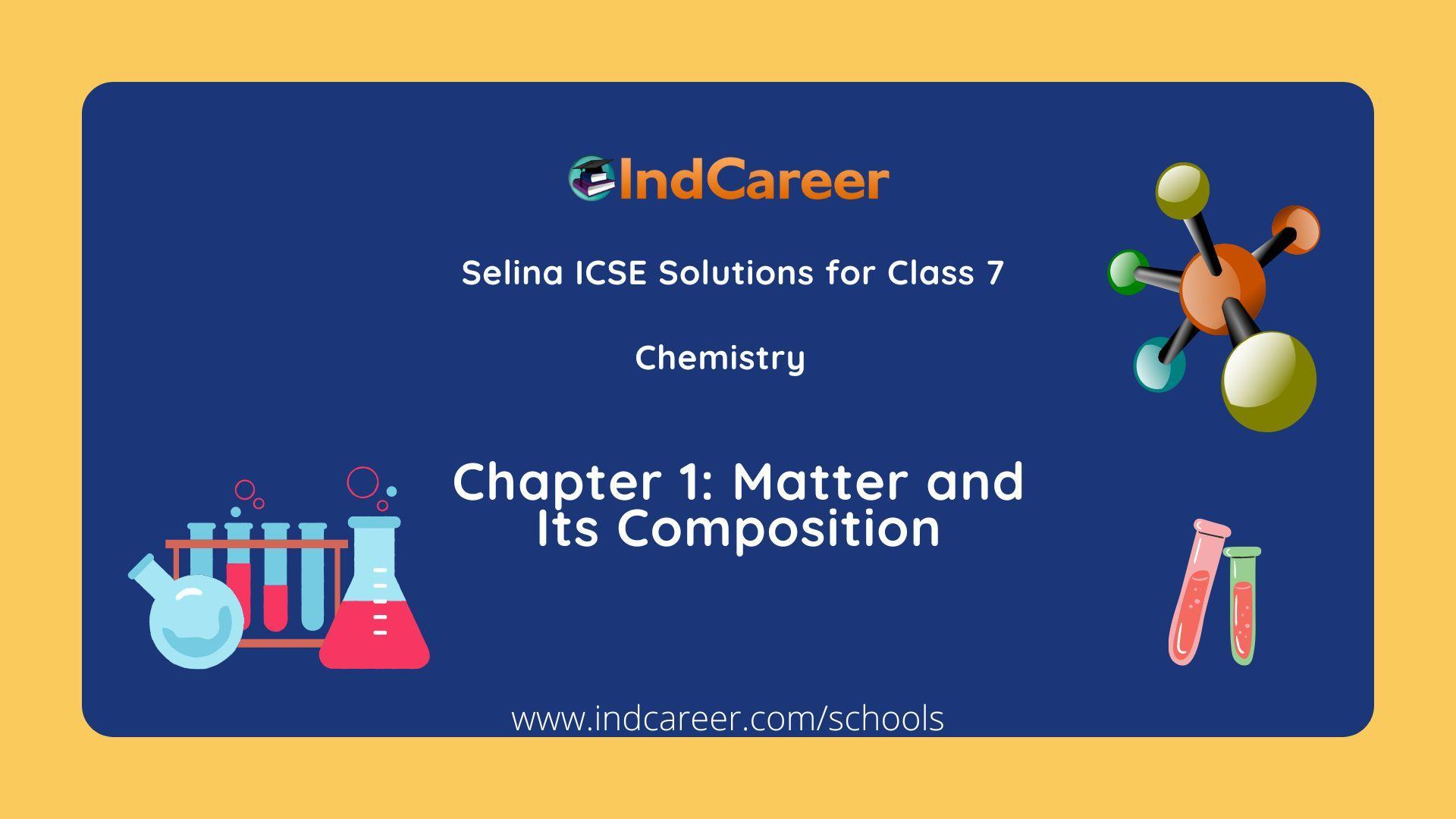 Selina Class 7 ICSE Solutions Chemistry : Chapter 1- Matter and Its Composition