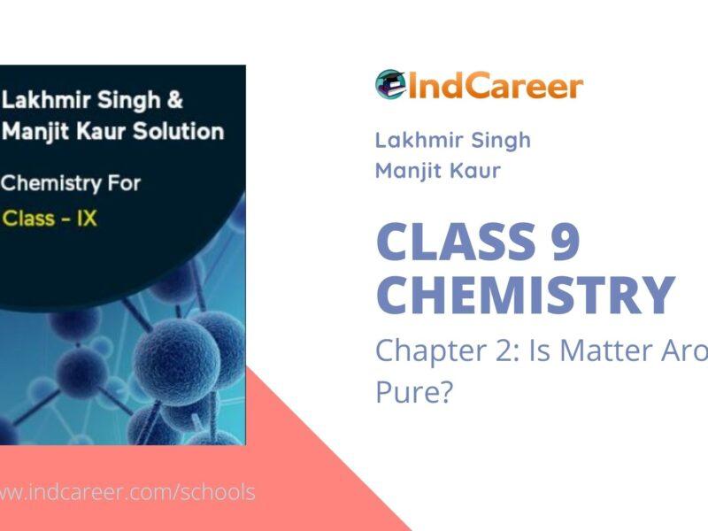 Lakhmir Singh Manjit Kaur Solutions for Class 9 Chemistry: Chapter 2- Is Matter Around Us Pure?
