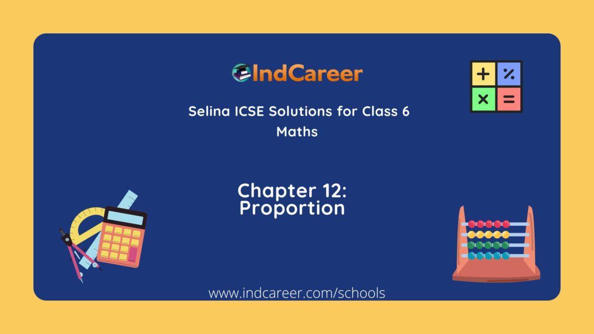 Selina Class 6 ICSE Solutions Mathematics : Chapter 12- Proportion