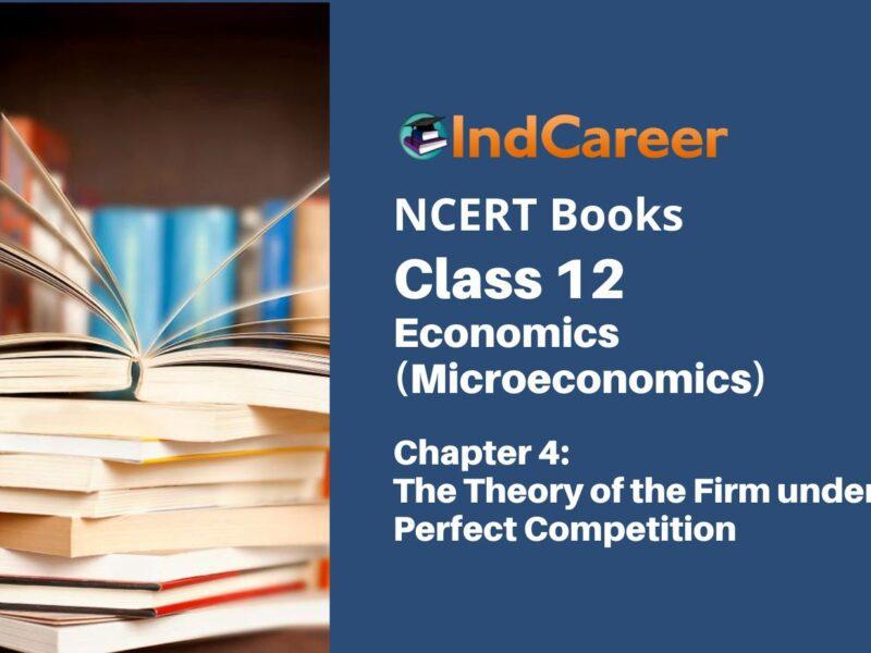 NCERT Book for Class 12 Economics (Microeconomics) Chapter 4 The Theory of the Firm under Perfect Competition