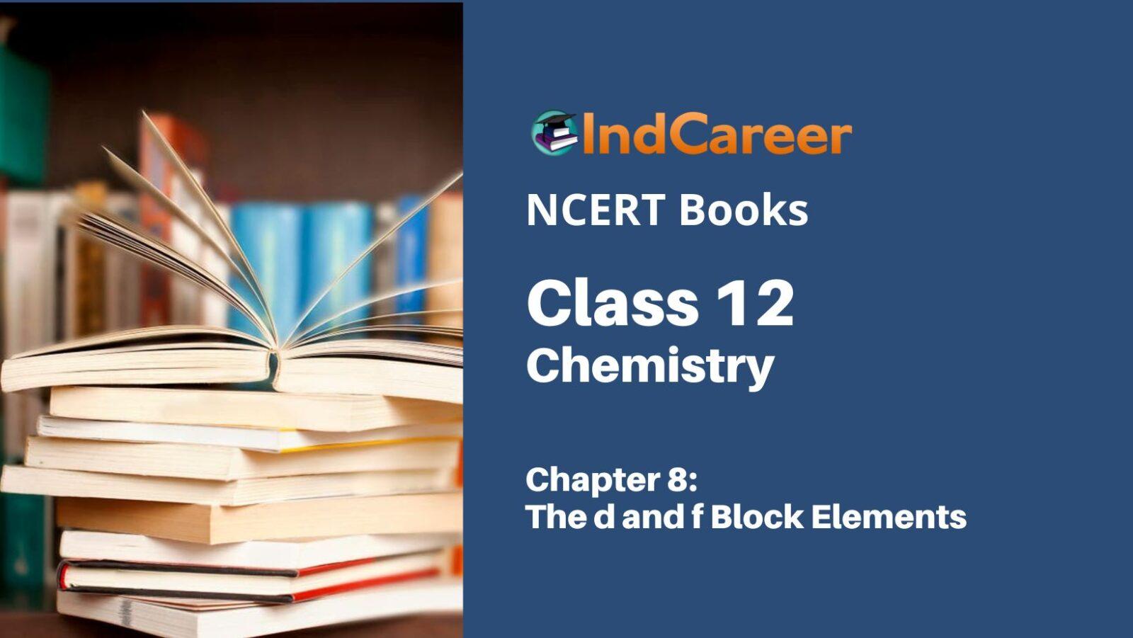 NCERT Book for Class 12 Chemistry Chapter 8 The d and f Block Elements
