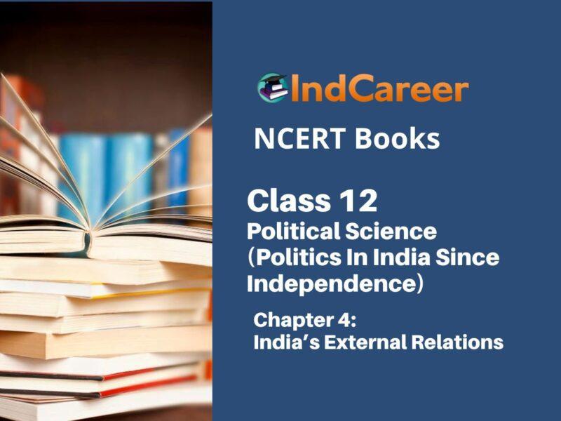 NCERT Book for Class 12 Political Science (Politics In India Since Independence) Chapter 4 India’s External Relations