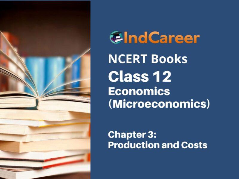 NCERT Book for Class 12 Economics (Microeconomics) Chapter 3 Production and Costs