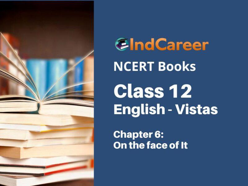 NCERT Book for Class 12 English Chapter 6 On the face of It