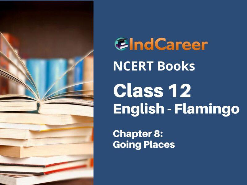 NCERT Book for Class 12 English Chapter 8 Going Places