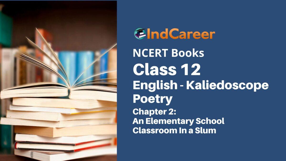 NCERT Book for Class 12 English Chapter 2 An Elementary School Classroom In a Slum