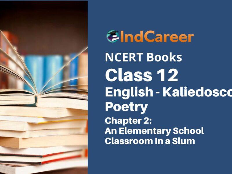 NCERT Book for Class 12 English Chapter 2 An Elementary School Classroom In a Slum