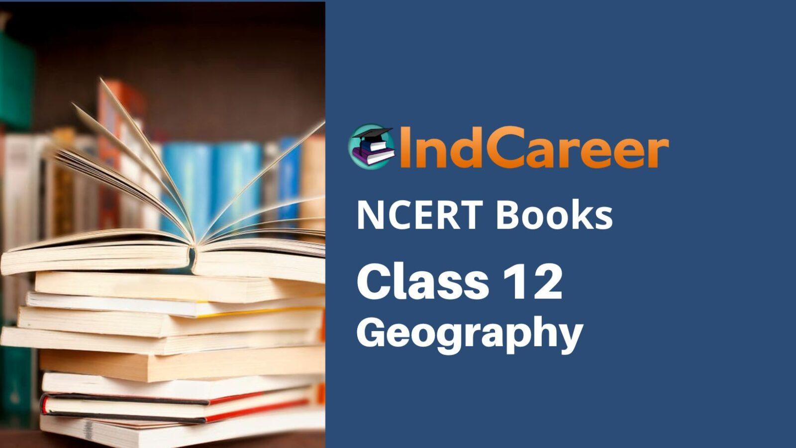 NCERT Class 12 Geography Books IndCareer Schools