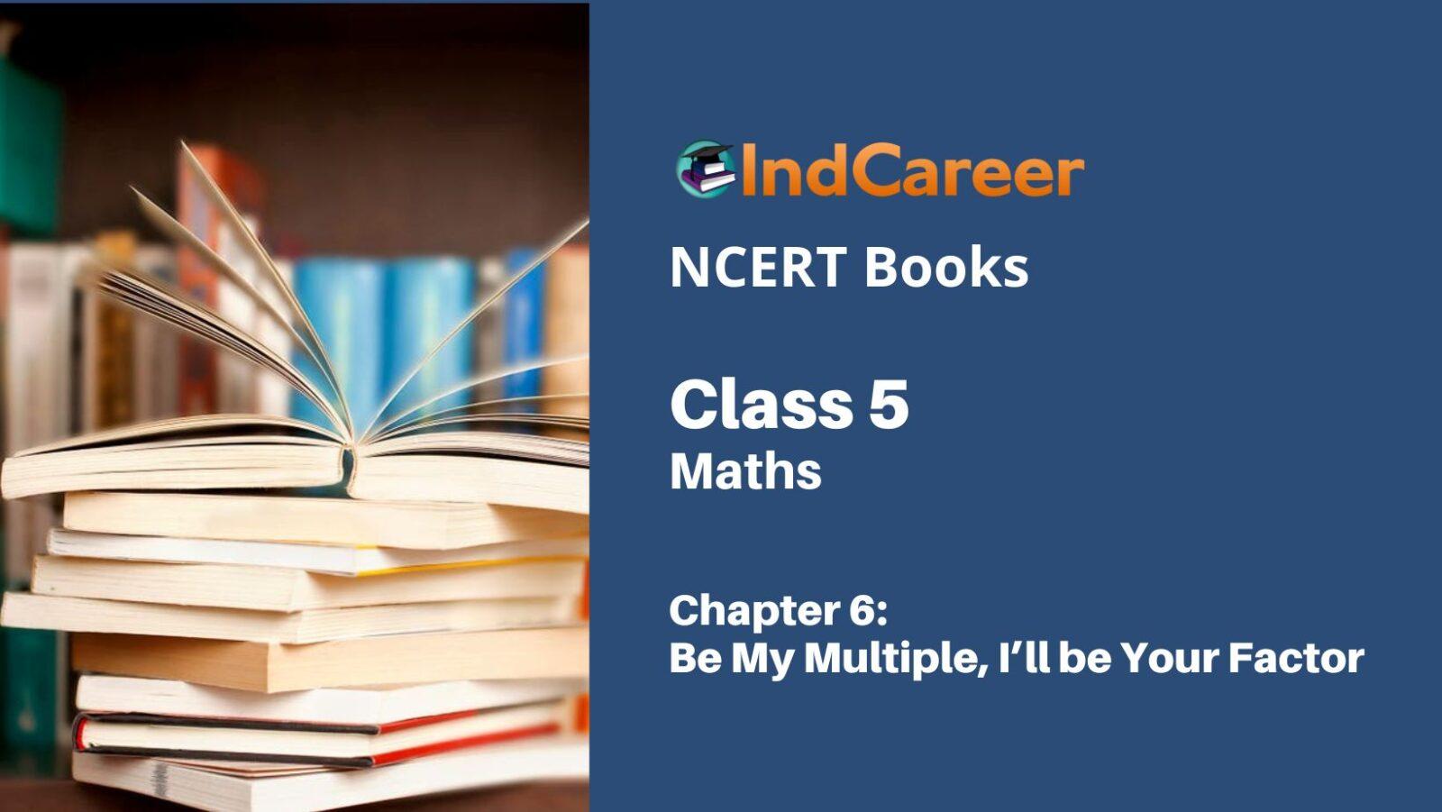 NCERT Book for Class 5 Maths Chapter 6 Be My Multiple, I’ll be Your