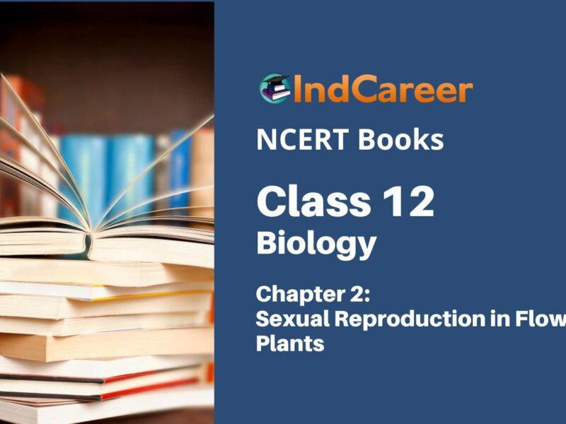 NCERT Book for Class 12 Biology Chapter 2 Sexual Reproduction in Flowering Plants