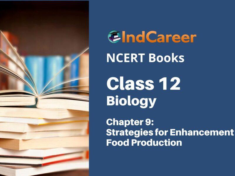NCERT Book for Class 12 Biology Chapter 9 Strategies for Enhancement in Food Production
