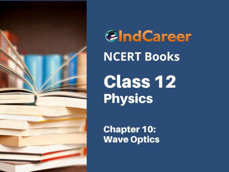 NCERT Book for Class 12 Physics Chapter 10 Wave Optics