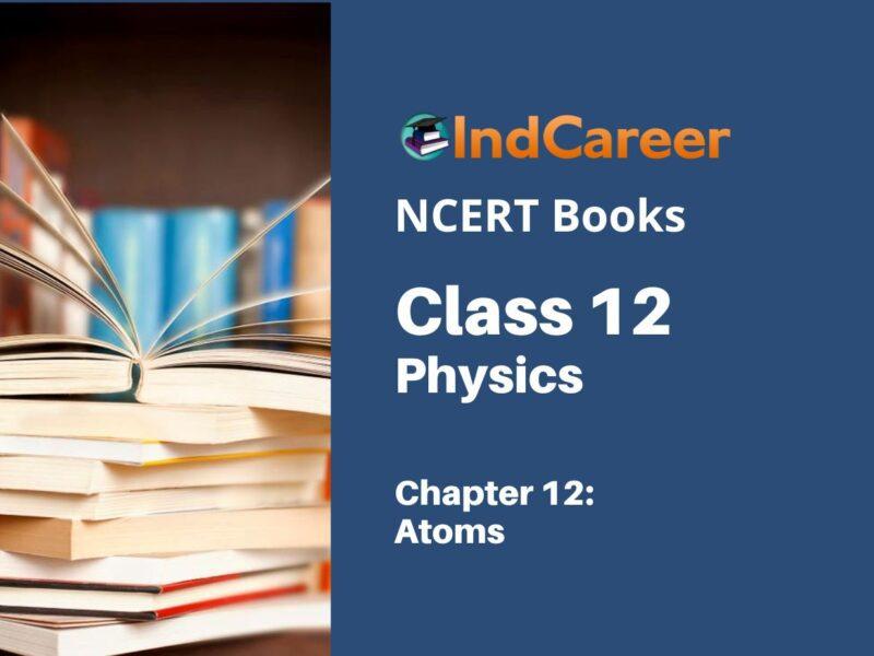 NCERT Book for Class 12 Physics Chapter 12 Atoms