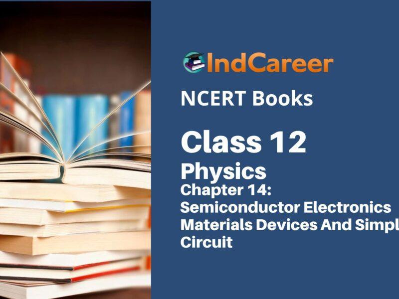 NCERT Book for Class 12 Physics Chapter 14 Semiconductor Electronics Materials Devices And Simple Circuit