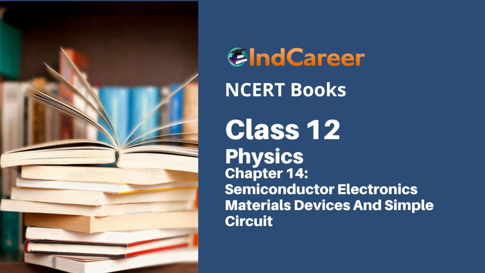 NCERT Book for Class 12 Physics Chapter 14 Semiconductor Electronics Materials Devices And Simple Circuit