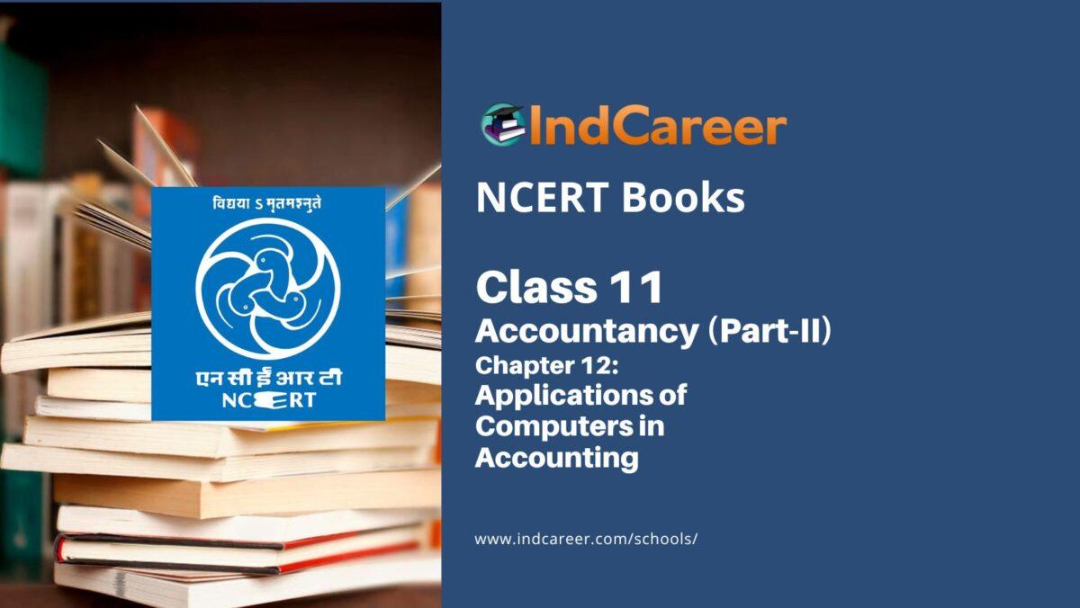 NCERT Book for Class 11 Accountancy (Part-II) Chapter 12 Applications of Computers in Accounting