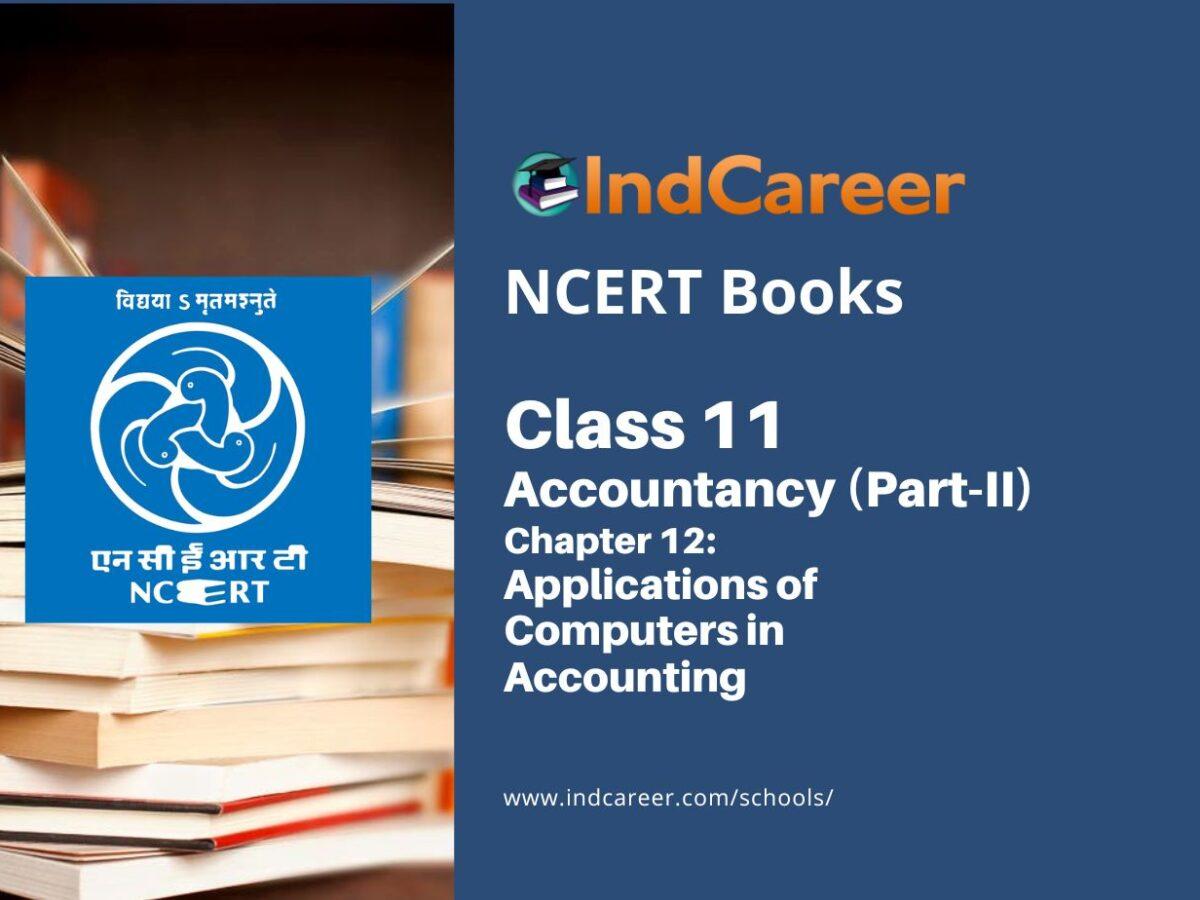 NCERT Book for Class 11 Accountancy (Part-II) Chapter 12 Applications of Computers in Accounting