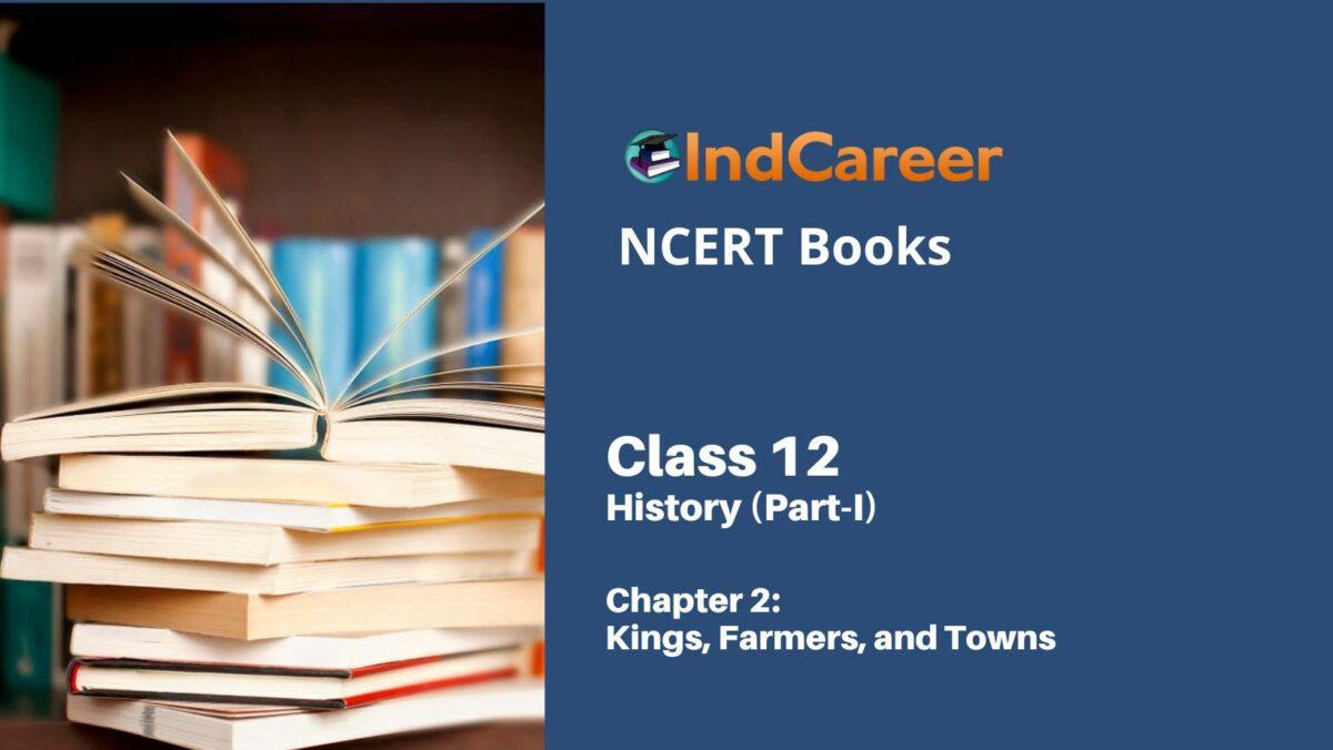 NCERT Book for Class 12 History (Part-1) Chapter 2 Kings, Farmers, and Towns