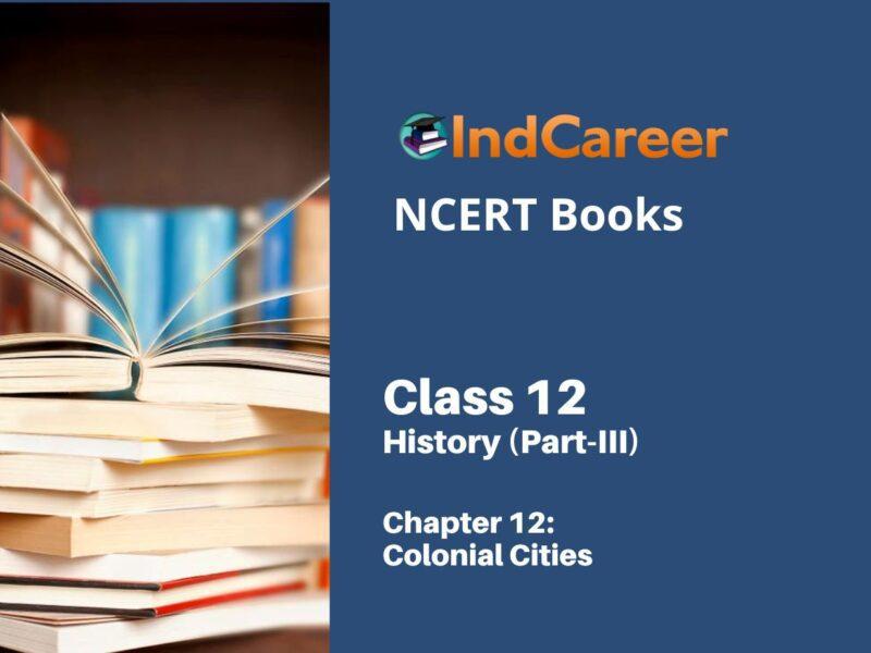 NCERT Book for Class 12 History (Part-III) Chapter 12 Colonial Cities
