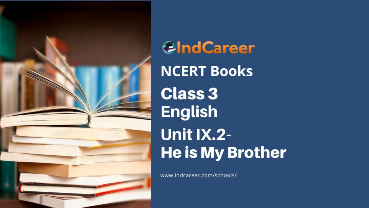 NCERT Book for Class 3 English: Unit IX.2-He is My Brother