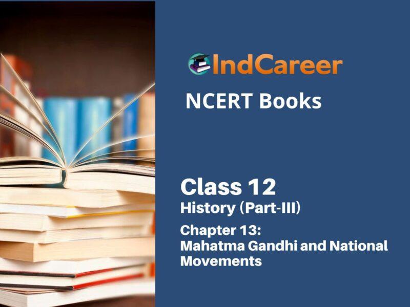 NCERT Book for Class 12 History (Part-III) Chapter 13 Mahatma Gandhi and National Movements