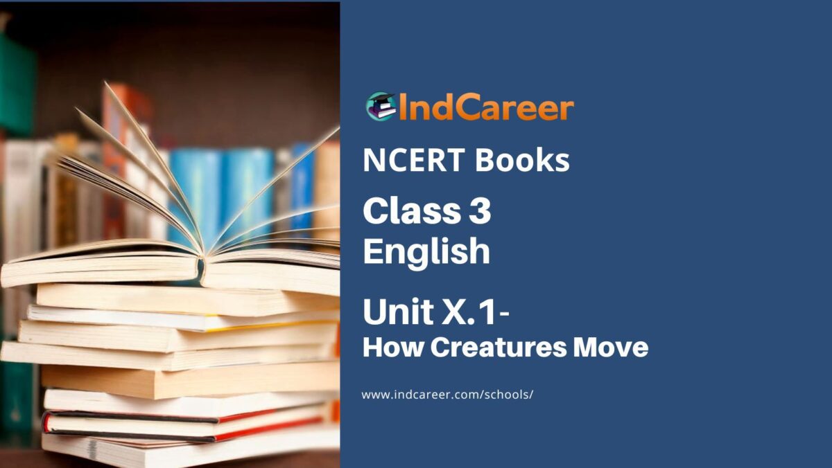 NCERT Book for Class 3 English: Unit X.1-How Creatures Move