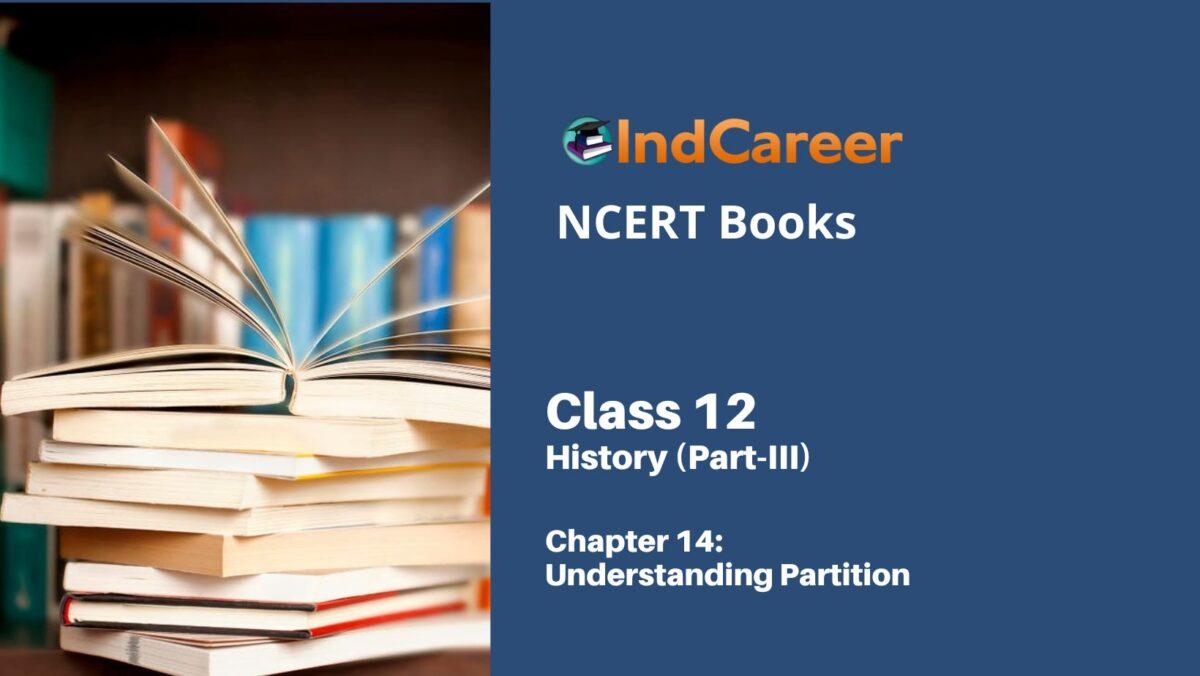 NCERT Book for Class 12 History (Part-III) Chapter 14 Understanding Partition