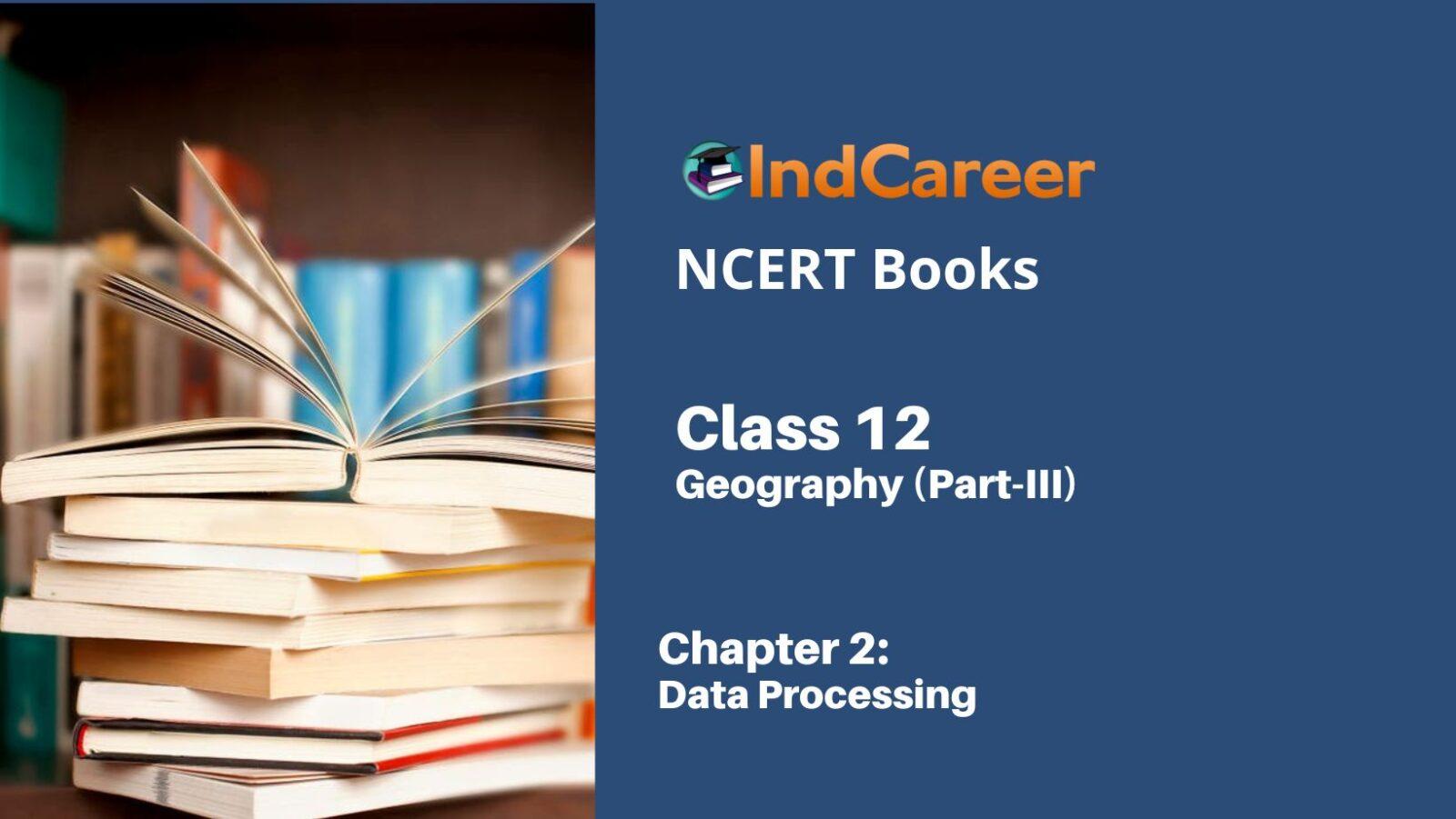 NCERT Book for Class 12 Geography (Part-III) Chapter 2 Data Processing