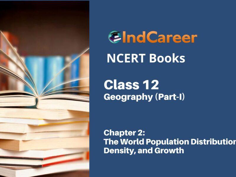 NCERT Book for Class 12 Geography (Part-1) Chapter 2 The World Population Distribution, Density, and Growth