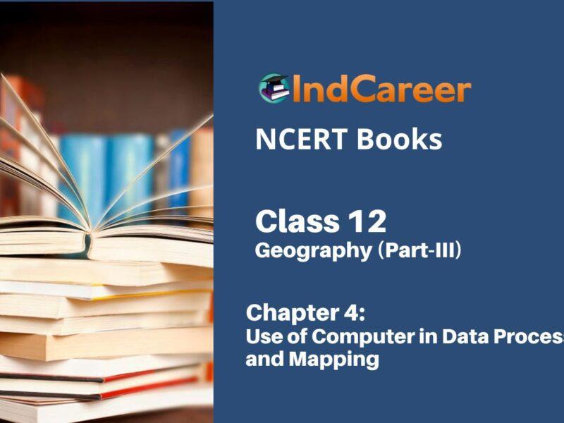 NCERT Book for Class 12 Geography (Part-III) Chapter 4 Use of Computer in Data Processing and Mapping