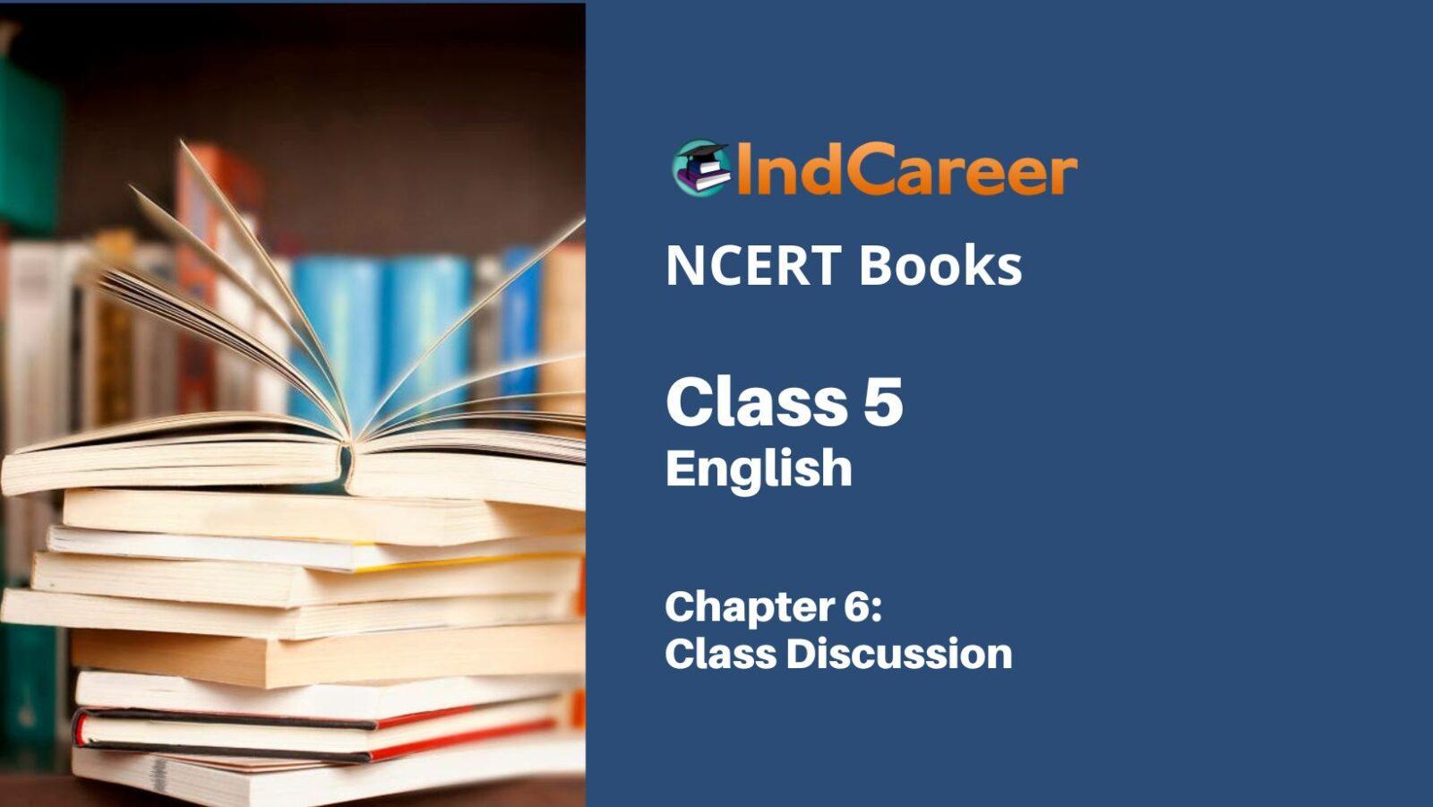 NCERT Book for Class 5 English Chapter 6 Class Discussion