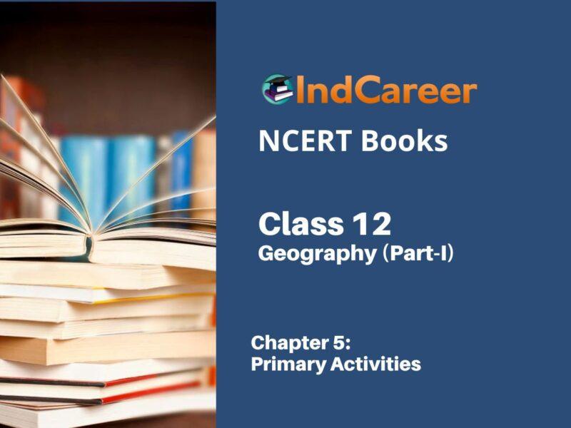 NCERT Book for Class 12 Geography (Part-1) Chapter 5 Primary Activities