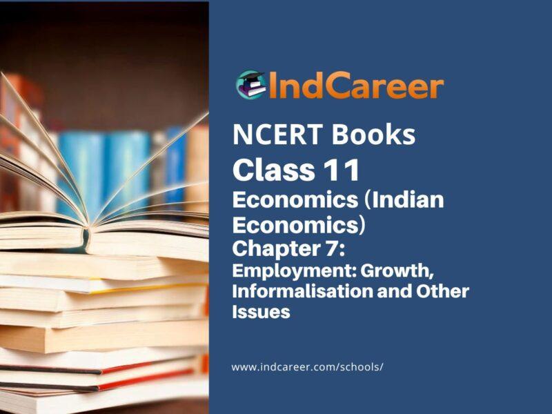 NCERT Book for Class 11 Economics (Indian Economics) Chapter 7 Employment: Growth, Informalisation and Other Issues