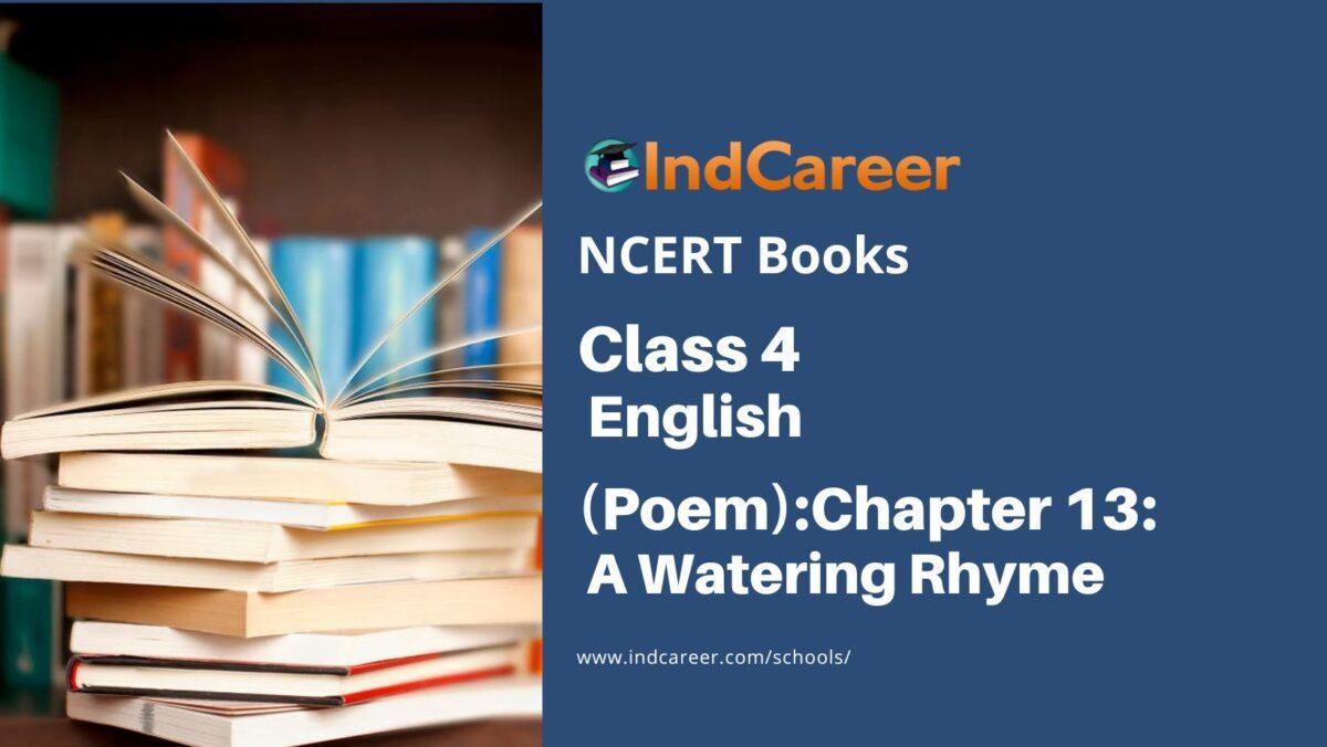 NCERT Book for Class 4 English (Poem): Chapter 13-A Watering Rhyme